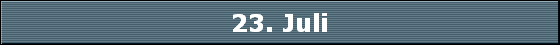 23. Juli