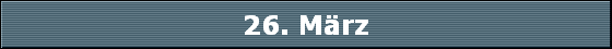 26. M�rz