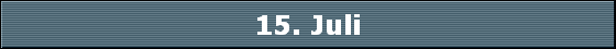 15. Juli