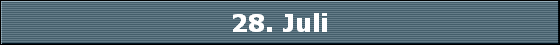 28. Juli