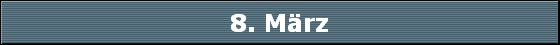 8. M�rz