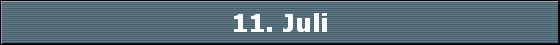 11. Juli