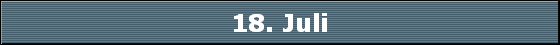 18. Juli
