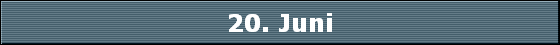 20. Juni