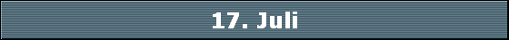 17. Juli