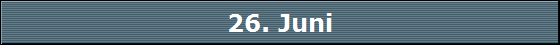 26. Juni
