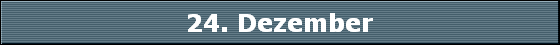 24. Dezember