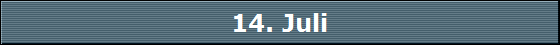 14. Juli