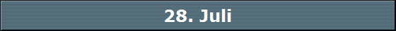 28. Juli