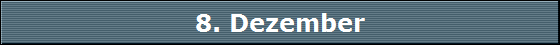 8. Dezember