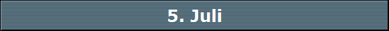 5. Juli