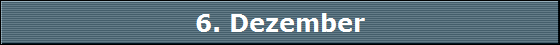 6. Dezember