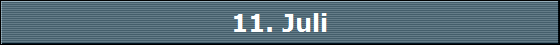 11. Juli