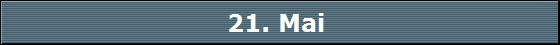 21. Mai 