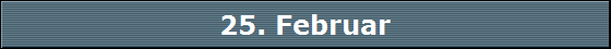 25. Februar